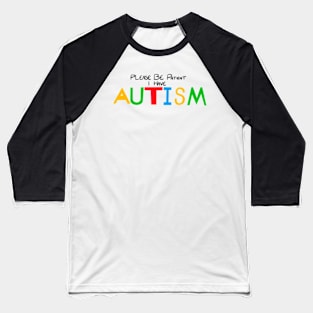 Please Be Patient I Have Autism Baseball T-Shirt